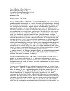 Town of Bartlett Office of Selectmen Meeting Minutes: May 31, 2013 Attendance: Douglas Garland, David Patch Absent: Chairman Gene Chandler Reporters: None Meeting opened at 08:30 AM.