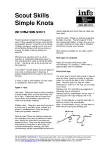 Scout Skills Simple Knots INFORMATION SHEET People have been tying knots for thousands of years. Today, despite technology, knots are still as necessary as ever. In sports such as sailing,