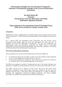 Parliamentary Oversight from the Parliament’s Perspective Overview of Parliamentary Oversight of the Crime and Misconduct Commission Mr Geoff Wilson MP Chairman Parliamentary Crime and Misconduct Committee