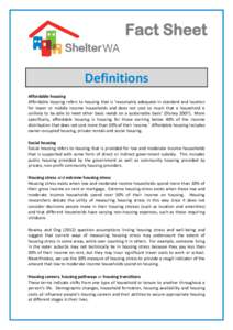 Fact Sheet Definitions Affordable housing Affordable housing refers to housing that is ‘reasonably adequate in standard and location for lower or middle income households and does not cost so much that a household is u