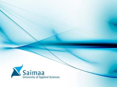 Saimaa University of Applied Sciences Saimaa University of Applied Sciences is a HE institution of[removed]students and 300 faculty and staff members providing • • •