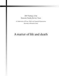 2007 Findings of the Domestic Fatality Review Team A Collaboration of Private, Public and Nonprofit Organizations Operating in Hennepin County  A matter of life and death