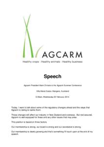 Speech Agcarm President Mark Christie to the Agcarm Summer Conference Villa Maria Estate, Mangere, Auckland 9.00am, Wednesday 25 February[removed]Today, I want to talk about some of the regulatory changes ahead and the st
