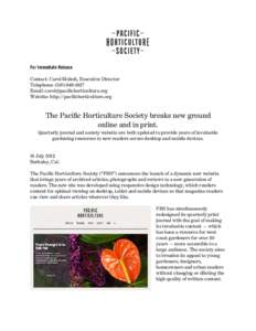 For Immediate Release Contact: Carol Moholt, Executive Director Telephone: (Email:  Website: http://pacifichorticulture.org