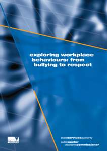 exploring workplace behaviours: from bullying to respect final report of the workplace behaviours project  State Services Authority 2012