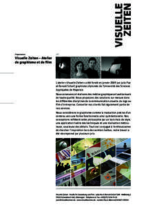 Présentation  Visuelle Zeiten — Atelier de graphisme et de film  L’atelier «Visuelle Zeiten» a été fondé en janvier 2009 par Julia Pax