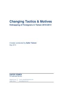 Changing Tactics & Motives Kidnapping of Foreigners in Yemen[removed]A study conducted by Safer Yemen May 2014