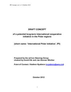 IPI Concept, ver. 4, 11 October[removed]DRAFT CONCEPT of a potential long-term International cooperative initiative in the Polar regions (short name: ‘International Polar Initiative’, IPI)