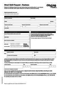 Direct Debit Request – Business Request for debiting amounts from your bank account and crediting them to your CityLink account via the direct debit system. Please fill in all fields for prompt processing. CityLink acc