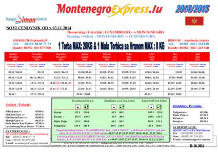 NOVI CENOVNIK OD >[removed]Donnerstag / Cetvrtak : LUXEMBOURG -> MONTENEGRO Samstag / Subota : MONTENEGRO -> LUXEMBOURG DIEKIRCH-Esplanade39  BERANE – Autobuska Stanica