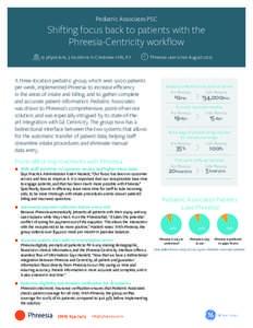 Pediatric Associates PSC  Shifting focus back to patients with the Phreesia-Centricity workflow 19 physicians, 3 locations in Crestview Hills, KY