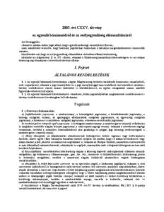 2003. évi CXXV. törvény az egyenlő bánásmódról és az esélyegyenlőség előmozdításáról Az Országgyűlés elismerve minden ember jogát ahhoz, hogy egyenlő méltóságú személyként élhessen, azon szá