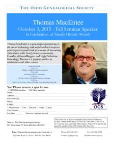 T H E O H I O G EN E A L OG I C A L S O C I E T Y  Thomas MacEntee October 3, Fall Seminar Speaker in Celebration of Family History Month Thomas MacEntee is a genealogist specializing in