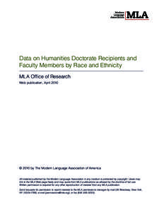 Data on Humanities Doctorate Recipients and Faculty Members by Race and Ethnicity MLA Office of Research Web publication, April 2010  © 2010 by The Modern Language Association of America