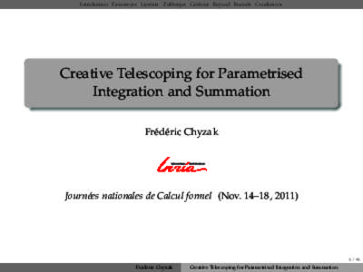 Introduction Fasenmyer Lipshitz Zeilberger Gröbner Beyond Bounds Conclusions  Creative Telescoping for Parametrised Integration and Summation Frédéric Chyzak