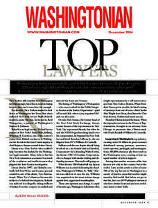 TOP LAW YERS Washington is home to some of the world’s best lawyers. Here are the Top 30—plus 750 who are right behind them. Save the list—you never know when you’ll be arrested, get served with a subpoena, need 