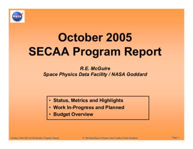 October 2005 SECAA Program Report R.E. McGuire Space Physics Data Facility / NASA Goddard  • Status, Metrics and Highlights