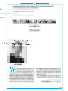 This article is published in California Litigation, The Journal of the California State Bar, and is republished with the permission of the State Bar. The Politics of Arbitration By Marc Alexander