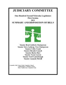 JUDICIARY COMMITTEE One-Hundred Second Nebraska Legislature First Session[removed]SUMMARY AND DISPOSITION OF BILLS