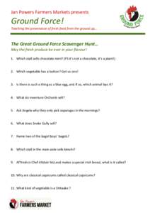 Jan Powers Farmers Markets presents  Ground Force! Teaching the provenance of fresh food from the ground up...  The Great Ground Force Scavenger Hunt…