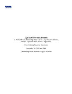 AQUARIUM OF THE PACIFIC (A Public/Private Partnership of the City of Long Beach, California, and the Aquarium of the Pacific Corporation) Consolidating Financial Statements September 30, 2009 and[removed]With Independent A