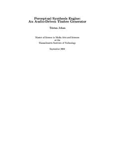 Perceptual Synthesis Engine: An Audio-Driven Timbre Generator Tristan Jehan Master of Science in Media Arts and Sciences at the