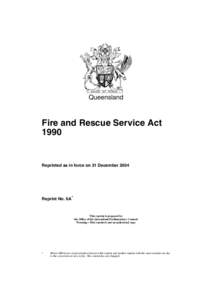 Queensland  Fire and Rescue Service Act[removed]Reprinted as in force on 31 December 2004