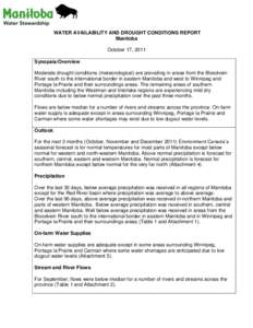 WATER AVAILABILITY AND DROUGHT CONDITIONS REPORT Manitoba October 17, 2011 Synopsis/Overview Moderate drought conditions (meteorological) are prevailing in areas from the Bloodvein River south to the international border