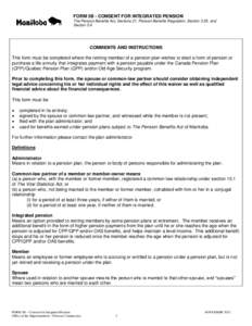 FORM 5B - CONSENT FOR INTEGRATED PENSION The Pension Benefits Act, Sections 21, Pension Benefits Regulation, Section 3.35, and Section 5.4 COMMENTS AND INSTRUCTIONS This form must be completed where the retiring member o