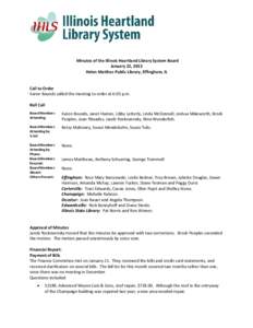 Minutes of the Illinois Heartland Library System Board January 22, 2013 Helen Matthes Public Library, Effingham, IL Call to Order Karen Bounds called the meeting to order at 6:05 p.m. Roll Call