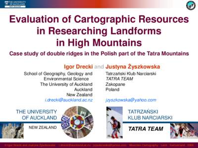 Evaluation of Cartographic Resources in Researching Landforms in High Mountains Case study of double ridges in the Polish part of the Tatra Mountains Igor Drecki and Justyna Żyszkowska School of Geography, Geology and
