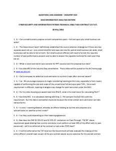 QUESTIONS AND ANSWERS – INDUSTRY DAY DOD INFORMATION ANALYSIS CENTERS CYBER SECURITY AND INFORMATION SYSTEMS TECHNICAL AREA TASK CONTRACT (CS TAT) 28 May[removed]Q – Can a small business propose on both competition 