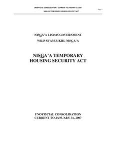 UNOFFICIAL CONSOLIDATION – CURRENT TO JANUARY 31, 2007 Page 1 NISGA’A TEMPORARY HOUSING SECURITY ACT NISGA’A LISIMS GOVERNMENT WILP SI’AYUUKHL NISGA’A