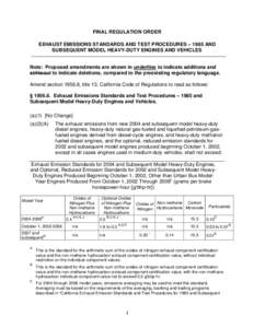 FINAL REGULATION ORDER EXHAUST EMISSIONS STANDARDS AND TEST PROCEDURES – 1985 AND SUBSEQUENT MODEL HEAVY-DUTY ENGINES AND VEHICLES Note: Proposed amendments are shown in underline to indicate additions and strikeout to