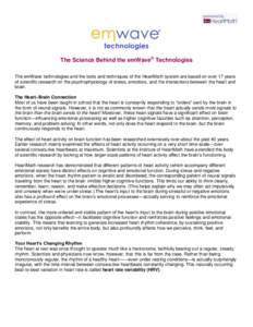 The Science Behind the emWave® Technologies The emWave technologies and the tools and techniques of the HeartMath system are based on over 17 years of scientific research on the psychophysiology of stress, emotions, and