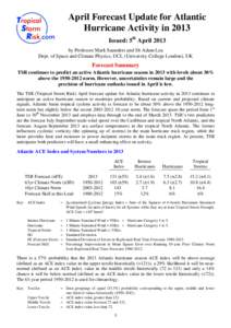 April Forecast Update for Atlantic Hurricane Activity in 2013 Issued: 5th April 2013 by Professor Mark Saunders and Dr Adam Lea Dept. of Space and Climate Physics, UCL (University College London), UK