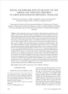 SOUTHEAST ASIAN J TROP MED PUBLIC HEALTH  SOCIAL FACTORS RELATED TO QUALITY OF LIFE AMONG HIV INFECTED CHILDREN IN UBON RATCHATHANI PROVINCE, THAILAND Chalermkwan Kuntawee1, Wijitr Fungladda1, Jaranit Kaewkungwal2,