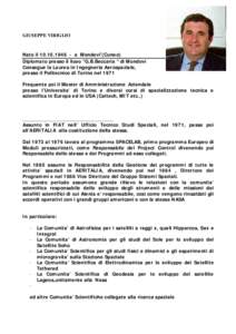 GIUSEPPE VIRIGLIO  Nato ila Mondovi’(Cuneo) Diplomato presso il liceo “G.B.Beccaria “ di Mondovì Consegue la Laurea in Ingegneria Aerospaziale, presso il Politecnico di Torino nel 1971