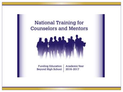 National Training for Counselors and Mentors Webinar August 13, 2015 NT4CM 2016–17