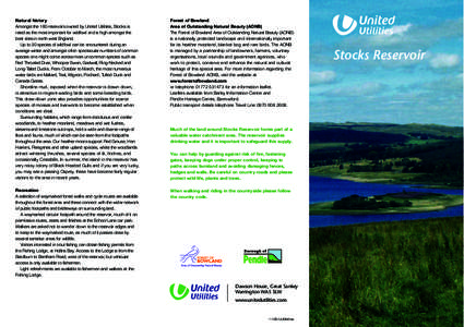 Natural history Amongst the 160 reservoirs owned by United Utilities, Stocks is rated as the most important for wildfowl and is high amongst the best sites in north west England. Up to 30 species of wildfowl can be encou