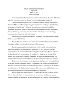 STATE RECORDS COMMISSION MINUTES March 21, 2012 Springfield, Illinois A meeting of the State Records Commission was held at 9:30 a.m., March 21, 2012 in the John Daly conference room of the Margaret Cross Norton Building