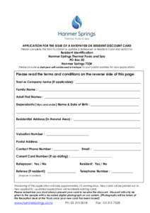 APPLICATION FOR THE ISSUE OF A RATEPAYER OR RESIDENT DISCOUNT CARD Please complete this form to obtain or update a Ratepayer or Resident Card and send it to: Resident Identification Hanmer Springs Thermal Pools and Spa P