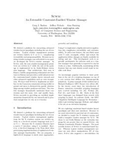 Scwm: An Extensible Constraint-Enabled Window Manager Greg J. Badros Jeffrey Nichols Alan Borning {gjb,jwnichls,borning}@cs.washington.edu Dept. of Computer Science and Engineering University of Washington, Box[removed]