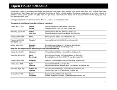Open House Schedule You are invited to attend an informational open house to learn more about TransCanada’s recent application to the National Energy Board (NEB), to transfer TransCanada PipeLines Limited’s Alberta S