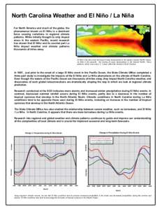 North Carolina Weather and El Niño / La Niña For North America and much of the globe, the phenomenon known as El Niño is a dominant force causing variations in regional climate patterns. While initially thought to onl