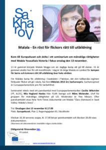 ⓒ Scanpix  Malala - En röst för flickors rätt till utbildning Kom till Europahuset och delta i ett seminarium om mänskliga rättigheter med Malala Yousafzais historia i fokus onsdag den 13 november. 11 år gammal b