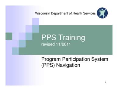 Wisconsin Department of Health Services  PPS Training revised[removed]Program Participation System