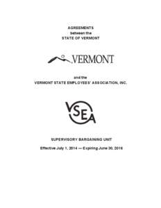 AGREEMENTS between the STATE OF VERMONT and the VERMONT STATE EMPLOYEES’ ASSOCIATION, INC.