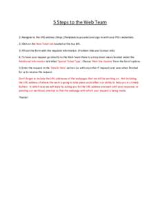 5 Steps to the Web Team 1) Navigate to the URL address (https://helpdesk.la.psu.edu) and sign in with your PSU credentials. 2) Click on the New Ticket tab located at the top left. 3) Fill out the form with the requisite 