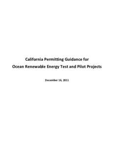 California Permitting Guidance for Ocean Renewable Energy Test and Pilot Projects December 16, 2011 INTRODUCTION The California Ocean Protection Council, in consultation with the California Marine Renewable Energy